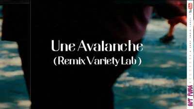 Embedded thumbnail for Une avalanche (remix Variety Lab)